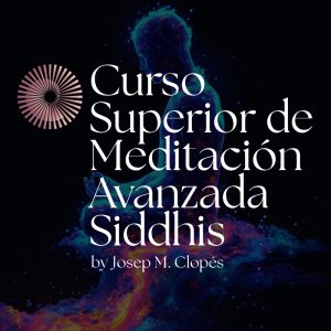 Curso Superior de Meditación Avanzada – Siddhis